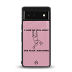 i have no idea back phone cover | glass case for Google Pixel 6A