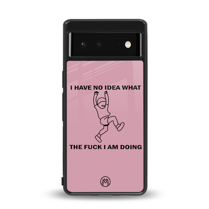 i have no idea back phone cover | glass case for Google Pixel 6A