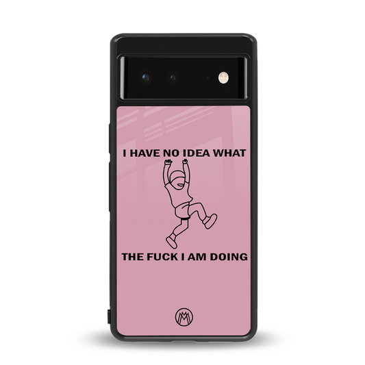 i have no idea back phone cover | glass case for Google Pixel 6A