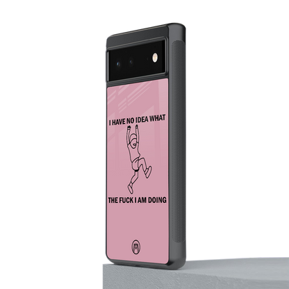 i have no idea back phone cover | glass case for Google Pixel 6A