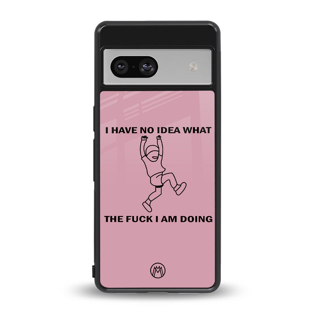 i have no idea back phone cover | glass case for Google Pixel 7