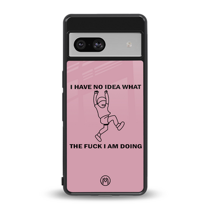 i have no idea back phone cover | glass case for Google Pixel 7A