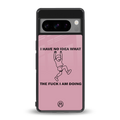 i have no idea back phone cover | glass case for google pixel 8 pro