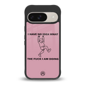 i have no idea back phone cover | glass case for google pixel 9