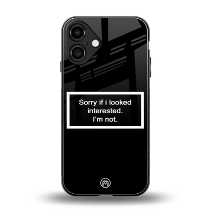 i'm not interested black back phone cover | glass case for iphone 16 plus