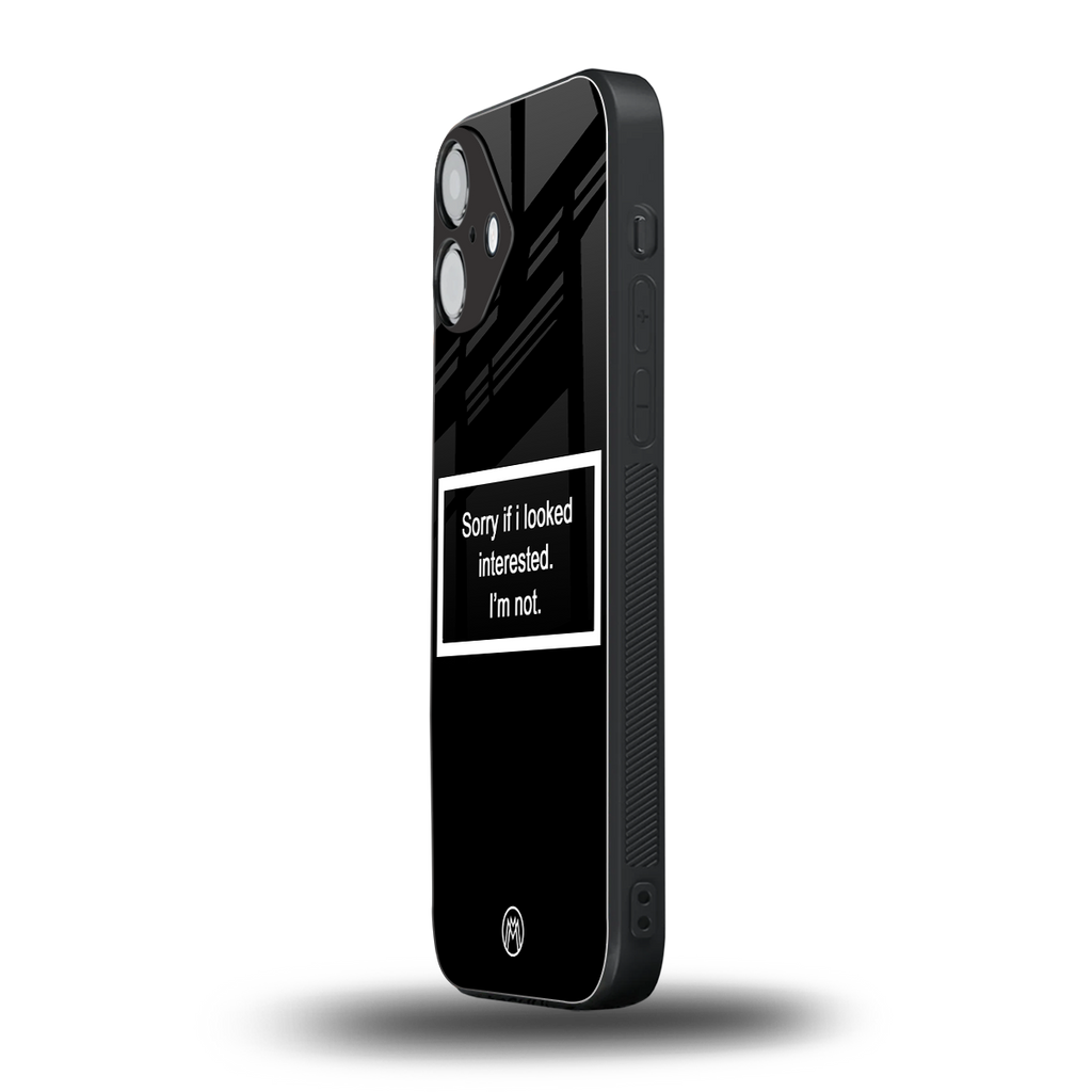 i'm not interested black back phone cover | glass case for iphone 16 plus
