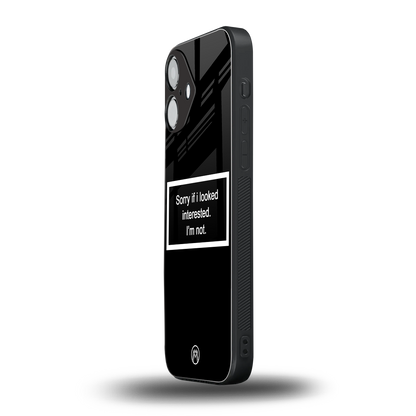 i'm not interested black back phone cover | glass case for iphone 16
