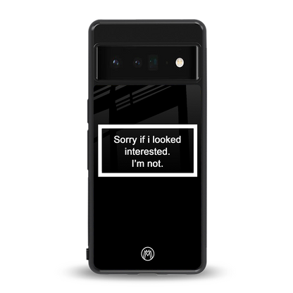 i'm not interested black back phone cover | glass case for google pixel 6 pro