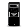 i'm not interested black back phone cover | glass case for google pixel 8 pro