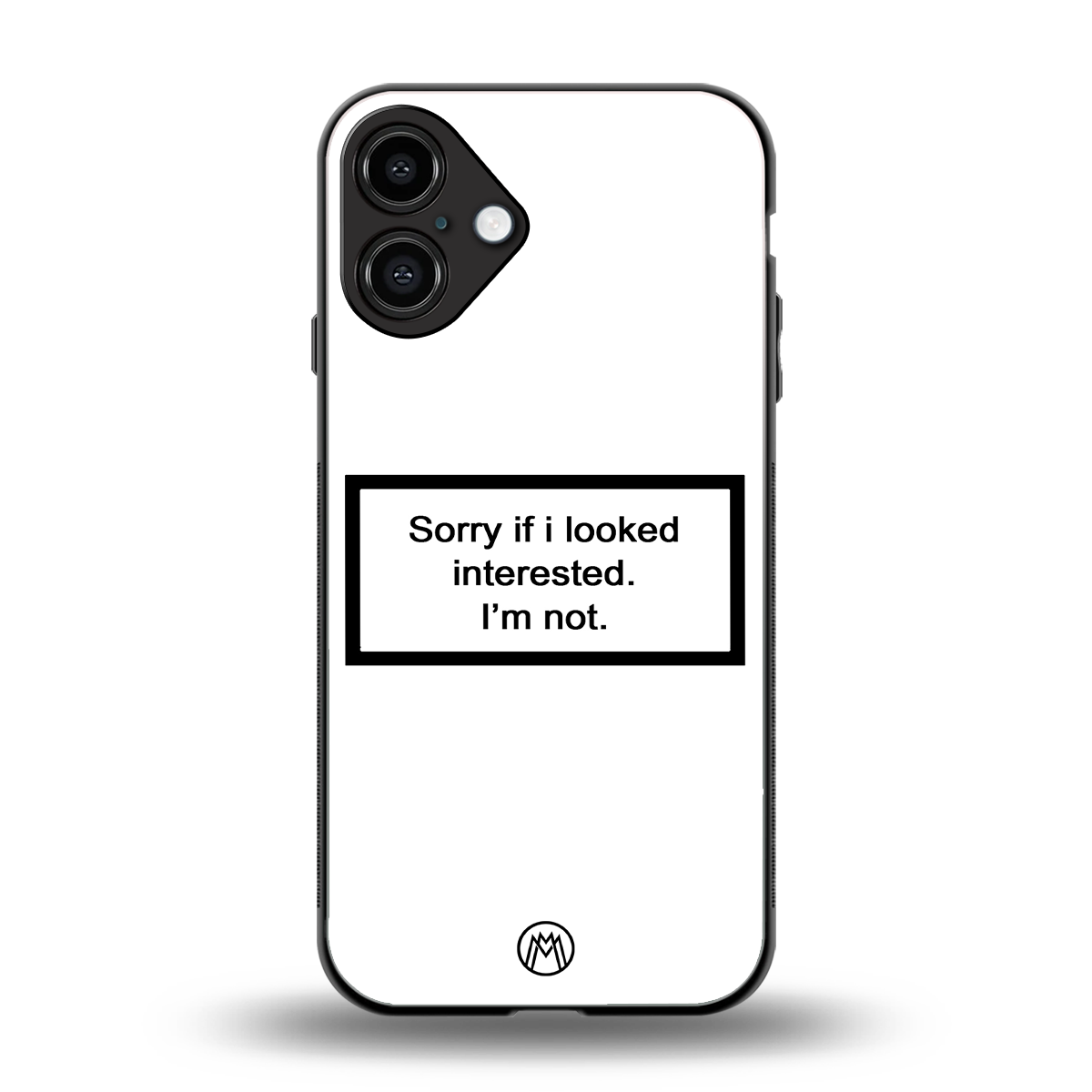 i'm not interested white back phone cover | glass case for iphone 16 plus