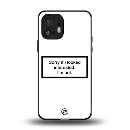 i'm not interested white back phone cover | glass case for nothing phone 2