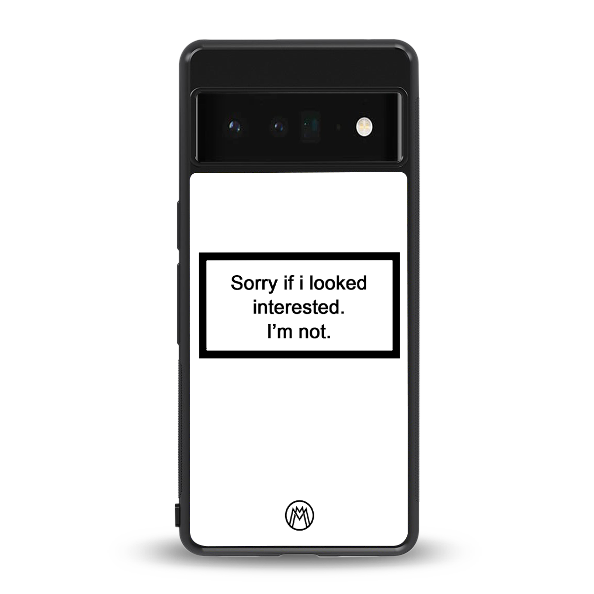 i'm not interested white back phone cover | glass case for google pixel 6 pro
