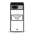 i'm not interested white back phone cover | glass case for Google Pixel 8