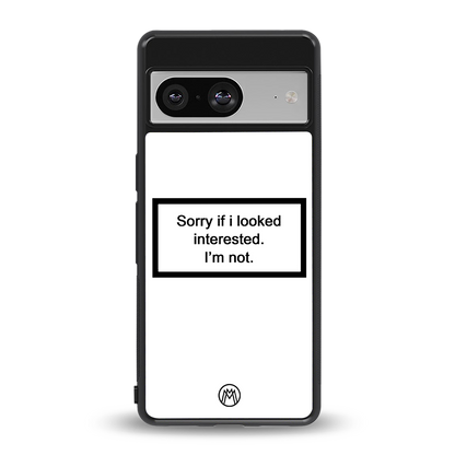 i'm not interested white back phone cover | glass case for Google Pixel 8