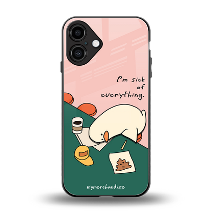 i'm sick of everything back phone cover | glass case for iphone 16 plus