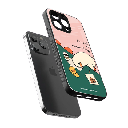 i'm sick of everything back phone cover | glass case for iphone 16 pro max