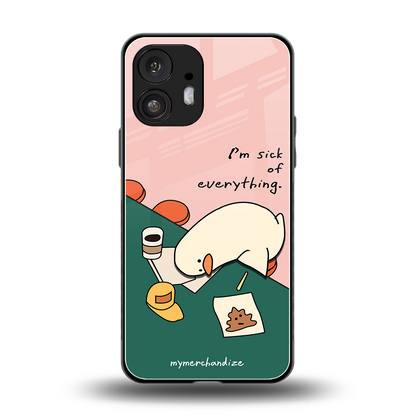 i'm sick of everything back phone cover | glass case for nothing phone 2