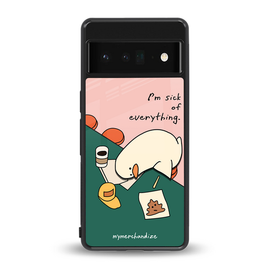 i'm sick of everything back phone cover | glass case for google pixel 6 pro