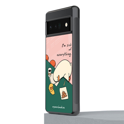 i'm sick of everything back phone cover | glass case for google pixel 6 pro