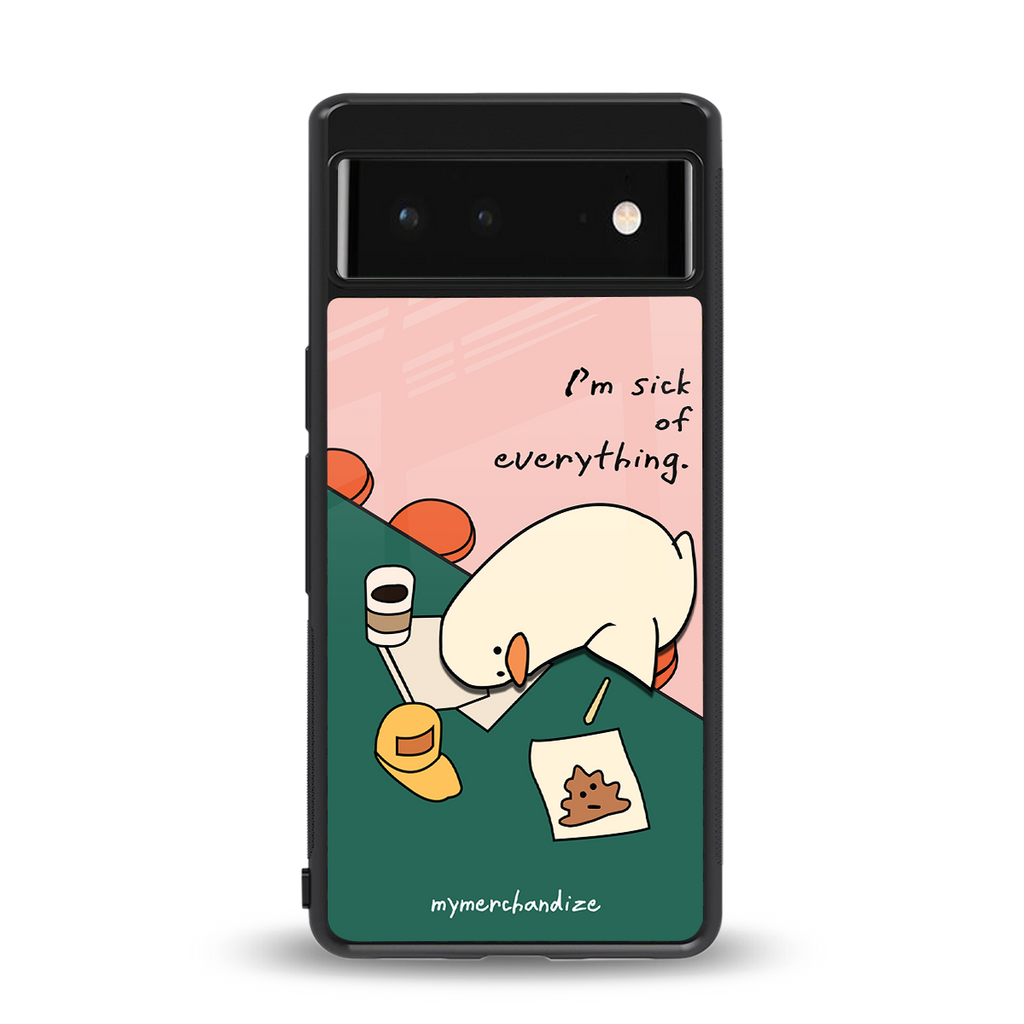 i'm sick of everything back phone cover | glass case for google pixel 6