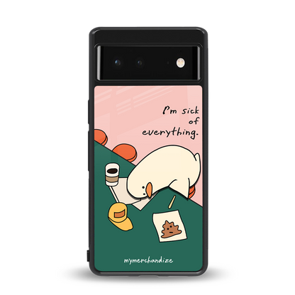 i'm sick of everything back phone cover | glass case for Google Pixel 6A