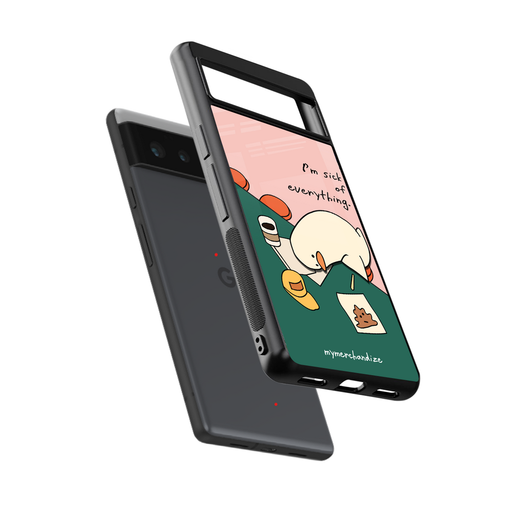 i'm sick of everything back phone cover | glass case for Google Pixel 6A