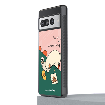 i'm sick of everything back phone cover | glass case for google pixel 7 pro