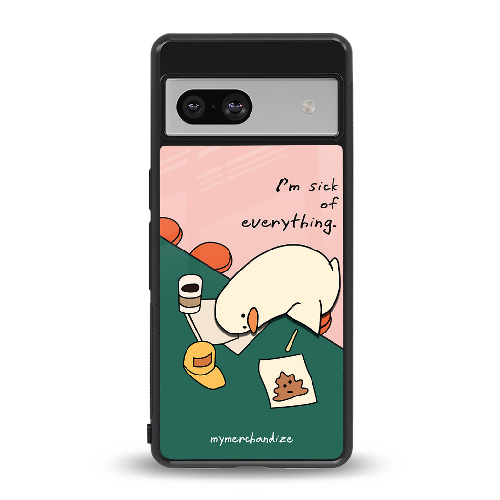 i'm sick of everything back phone cover | glass case for Google Pixel 7