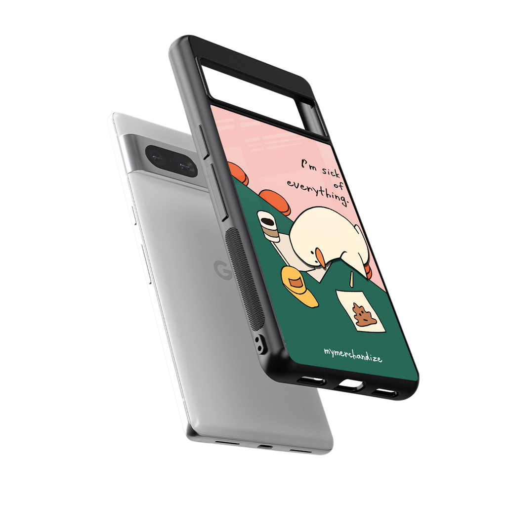 i'm sick of everything back phone cover | glass case for Google Pixel 7