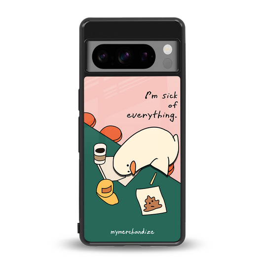 i'm sick of everything back phone cover | glass case for google pixel 8 pro