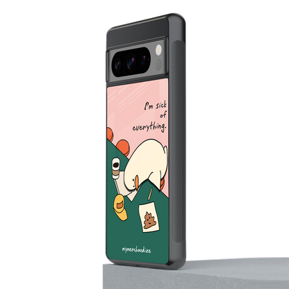 i'm sick of everything back phone cover | glass case for google pixel 8 pro