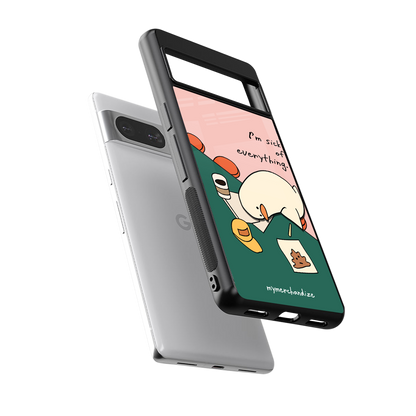 i'm sick of everything back phone cover | glass case for Google Pixel 8