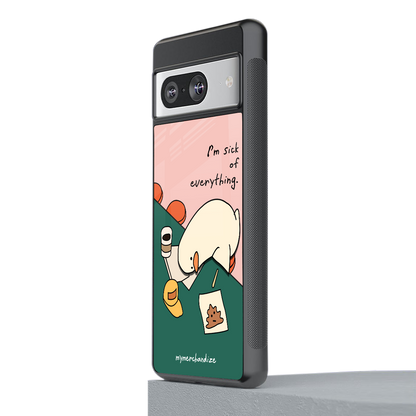 i'm sick of everything back phone cover | glass case for Google Pixel 8