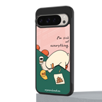 i'm sick of everything back phone cover | glass case for google pixel 9 pro