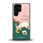i'm sick of everything back phone cover | glass case for samsung galaxy s25 ultra