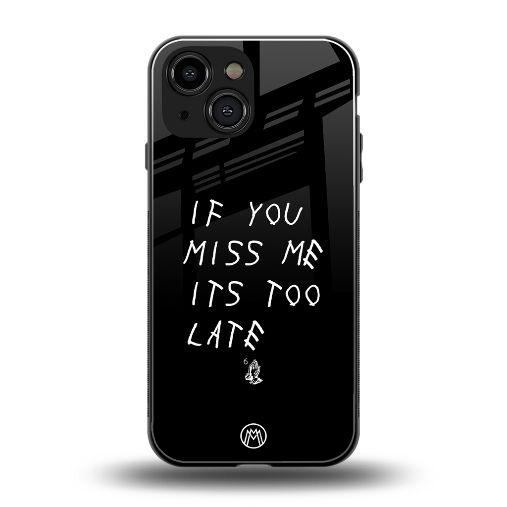 if you miss me its too late back phone cover | glass case for iphone 13 mini