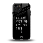 if you miss me its too late back phone cover | glass case for iphone 13 mini