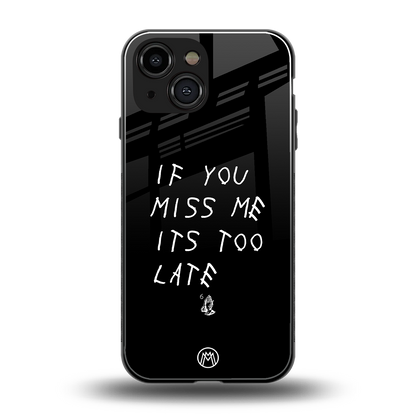 if you miss me its too late back phone cover | glass case for iphone 13 mini