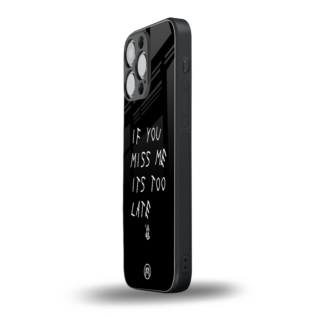 if you miss me its too late back phone cover | glass case for iphone 13 pro max
