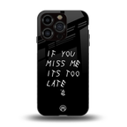 if you miss me its too late back phone cover | glass case for iphone 13 pro