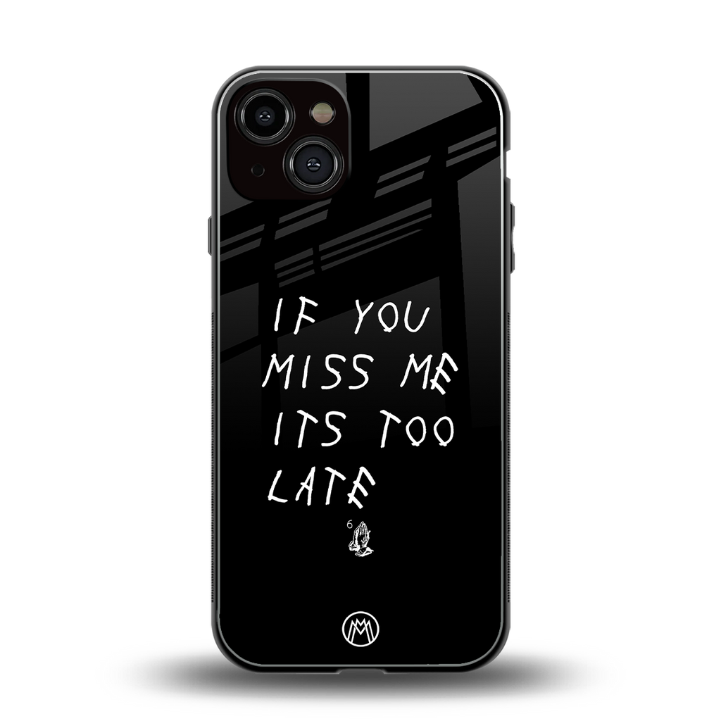 if you miss me its too late back phone cover | glass case for iphone 13