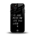 if you miss me its too late back phone cover | glass case for iphone 13