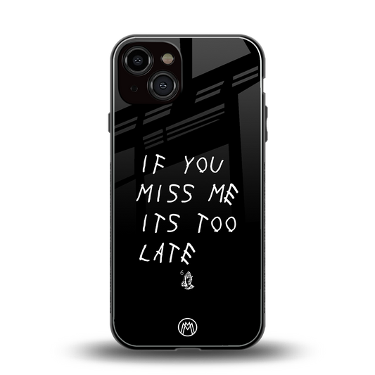 if you miss me its too late back phone cover | glass case for iphone 13