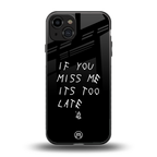 if you miss me its too late back phone cover | glass case for iphone 15