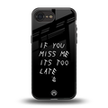 if you miss me its too late back phone cover | glass case for iphone 16e