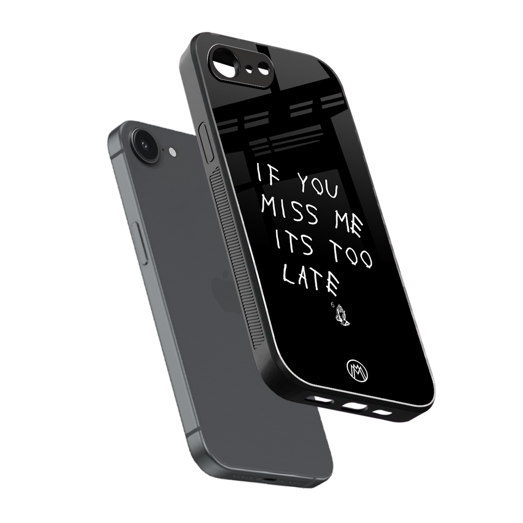 if you miss me its too late back phone cover | glass case for iphone 16e