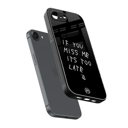 if you miss me its too late back phone cover | glass case for iphone 16e