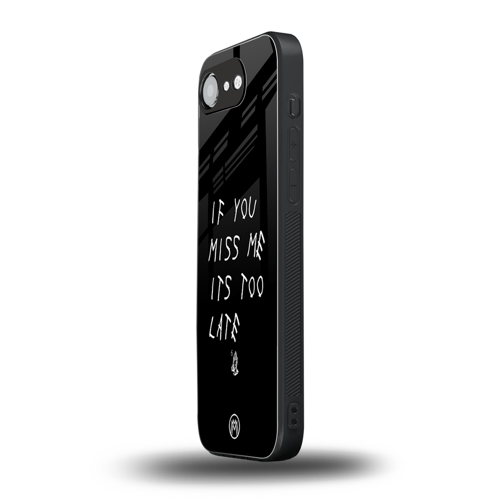 if you miss me its too late back phone cover | glass case for iphone 16e