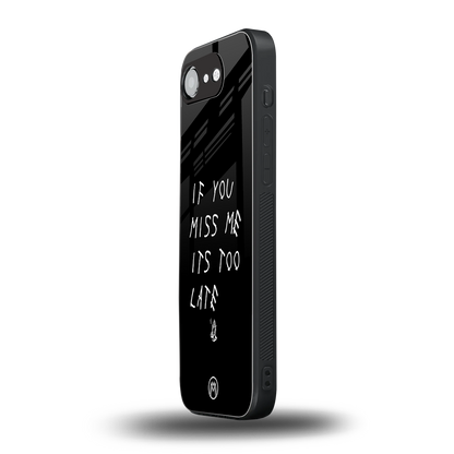 if you miss me its too late back phone cover | glass case for iphone 16e