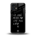 if you miss me its too late back phone cover | glass case for nothing phone 1